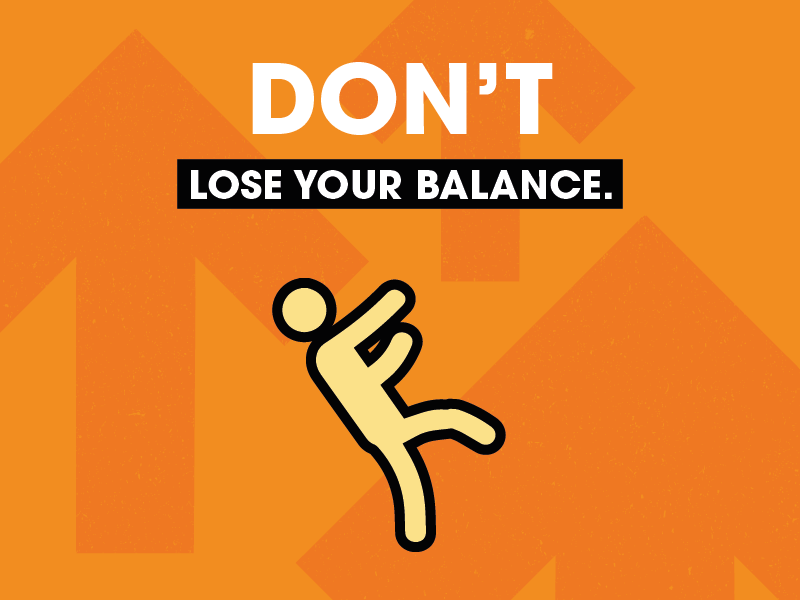 Don't lose your balance