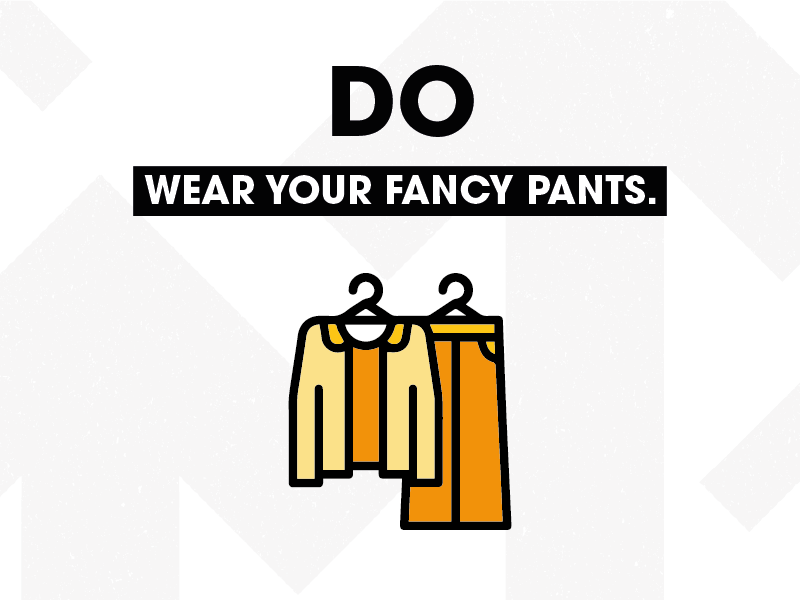 Do wear your fancy pants
